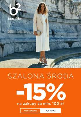 Born2be - gazetka promocyjna -15% za zakupy za min. 100 zł od środy 13.05 do czwartku 14.05