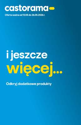 Castorama - gazetka promocyjna I jeszcze więcej… od czwartku 14.05 do wtorku 26.05