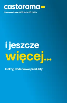 Castorama - gazetka promocyjna I jeszcze więcej… od czwartku 14.05 do wtorku 26.05