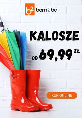 Born2be - gazetka promocyjna Kalosze już od 69,99 zł od czwartku 14.05 do niedzieli 24.05