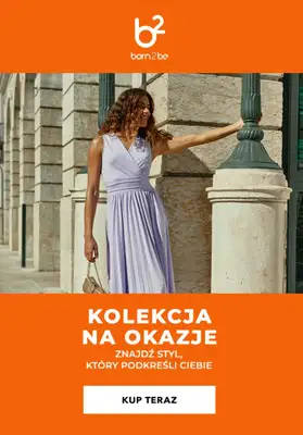 Born2be - gazetka promocyjna Kolekcja na specjalne okazje od piątku 15.05 do wtorku 26.05