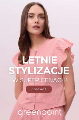 Greenpoint - gazetka promocyjna Letnie stylizacje w super cenach! od poniedziałku 18.05 