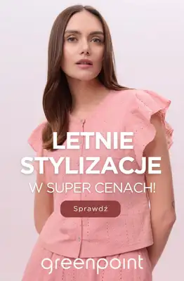 Greenpoint - gazetka promocyjna Letnie stylizacje w super cenach! od poniedziałku 18.05 