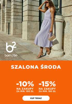 Born2be - gazetka promocyjna -15% za zakupy za min. 150 zł od środy 20.05 do czwartku 21.05