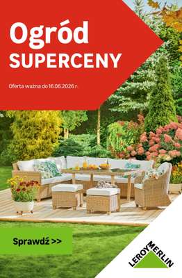 Leroy Merlin - gazetka promocyjna Ogród - SUPERCENY! od czwartku 21.05 do wtorku 16.06