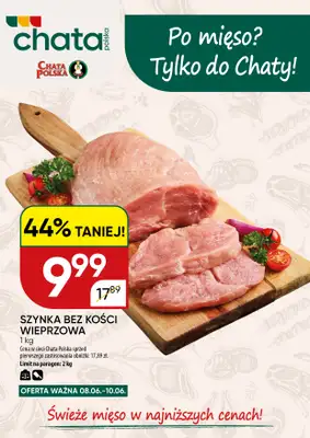 Chata Polska - gazetka promocyjna Po mięso? Tylko do Chaty! 08-10.06  do środy 10.06