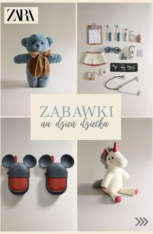 Zara - gazetka promocyjna Zabawki na Dzień Dziecka od poniedziałku 25.05 