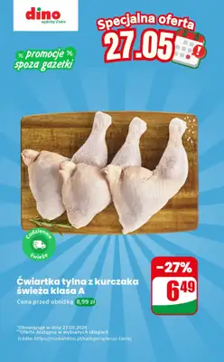 Dino - gazetka promocyjna Ćwiartka tylna z kurczaka - oferta na 27.05 | Promocje spoza gazetki od środy 27.05 do środy 27.05