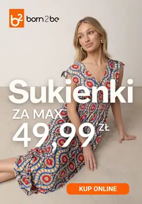 Born2be - gazetka promocyjna Sukienki za max 49,99 zł od piątku 29.05 do wtorku 09.06