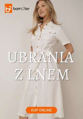 Born2be - gazetka promocyjna Ubrania z dodatkiem lnu od wtorku 02.06 do środy 17.06
