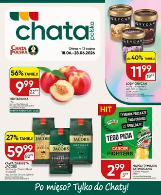 Chata Polska - gazetka promocyjna Gazetka 18-28.06  do niedzieli 28.06