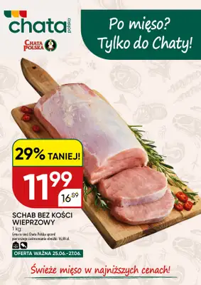 Chata Polska - gazetka promocyjna Po mięso? Tylko do Chaty! 25-27.06  do soboty 27.06