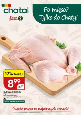 Chata Polska - gazetka promocyjna Po mięso? Tylko do Chaty! 18-20.06  do soboty 20.06