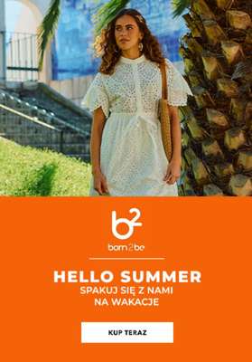 Born2be - gazetka promocyjna Hello Summer! Stylizacje na wakacje od czwartku 11.06 do czwartku 18.06