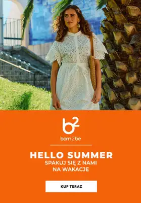 Born2be - gazetka promocyjna Hello Summer! Stylizacje na wakacje od czwartku 11.06 do czwartku 18.06