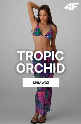 4F - gazetka promocyjna Wakacyjna kolekcja Tropic Orchid dla niej od czwartku 11.06 