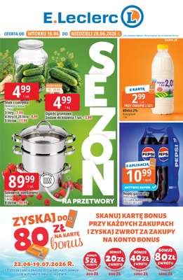 Leclerc - gazetka promocyjna Oferta E.Leclerc | Sezon na przetwory od wtorku 16.06 do niedzieli 28.06