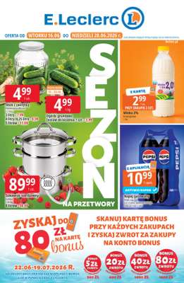 Leclerc - gazetka promocyjna Oferta E.Leclerc | Sezon na przetwory od wtorku 16.06 do niedzieli 28.06