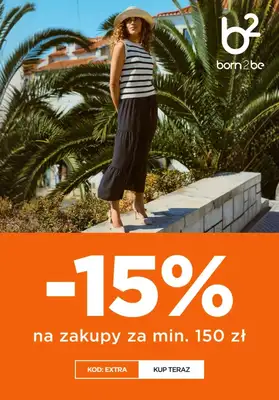 Born2be - gazetka promocyjna -15% za zakupy za min. 150 zł od piątku 12.06 do wtorku 16.06