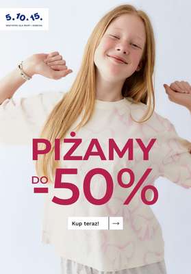 5.10.15 - gazetka promocyjna PIŻAMY dziecięce do -50% taniej! od środy 17.06 