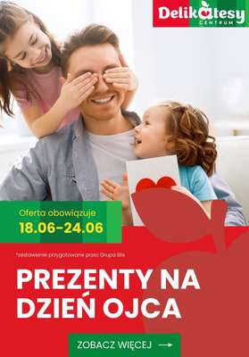 Delikatesy Centrum - gazetka promocyjna Prezenty na DZIEŃ OJCA od czwartku 18.06 do środy 24.06