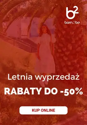 Born2be - gazetka promocyjna Letnia wyprzedaż do -50%! od czwartku 18.06 do wtorku 23.06