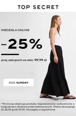 Top Secret - gazetka promocyjna -25% przy zakupach za min. 99,99 zł od soboty 20.06 do poniedziałku 22.06