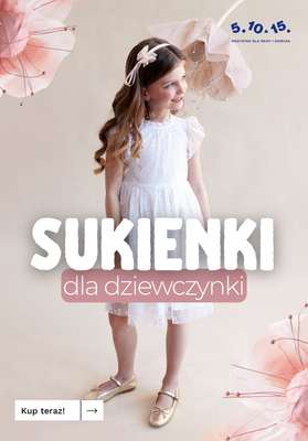 5.10.15 - gazetka promocyjna Sukienki dla dziewczynki na PROMOCJI! od czwartku 18.06 