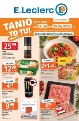 Leclerc - gazetka promocyjna Oferta E.Leclerc I Tanio to tu! od poniedziałku 22.06 do poniedziałku 29.06