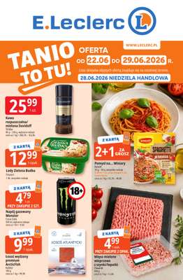 Leclerc - gazetka promocyjna Oferta E.Leclerc I Tanio to tu! od poniedziałku 22.06 do poniedziałku 29.06