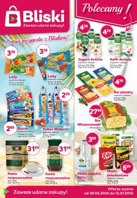 Bliski - gazetka promocyjna Gazetka od wtorku 30.06 do niedzieli 12.07