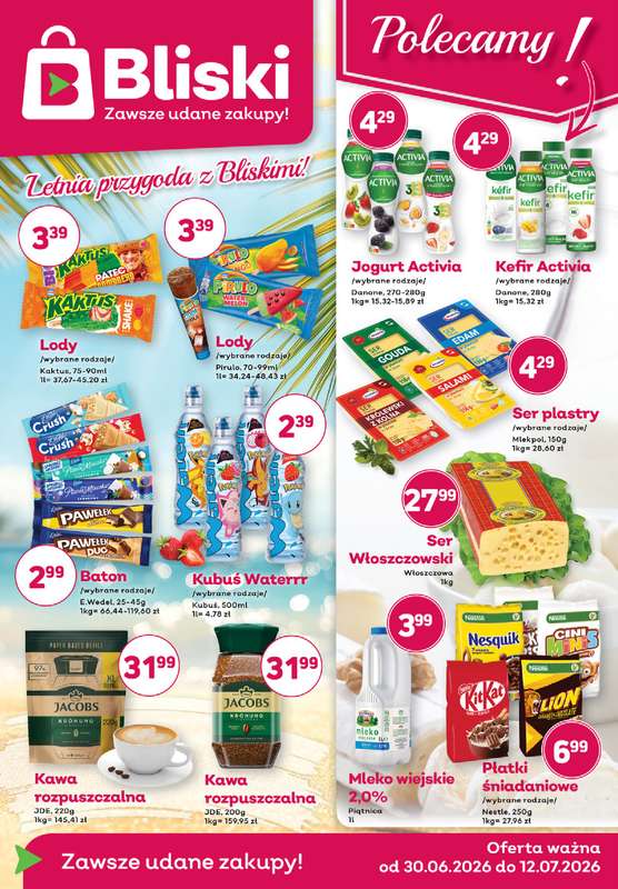 Bliski - gazetka promocyjna Gazetka od wtorku 30.06 do niedzieli 12.07