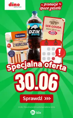 Dino - gazetka promocyjna Specjalna oferta na 30.06.2026 - promocje spoza gazetki od wtorku 30.06 do wtorku 30.06