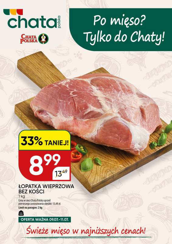 Chata Polska - gazetka promocyjna Po mięso? Tylko do Chaty! 09-11.07  do soboty 11.07