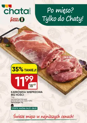 Chata Polska - gazetka promocyjna Po mięso? Tylko do Chaty! 06-08.07  do środy 08.07