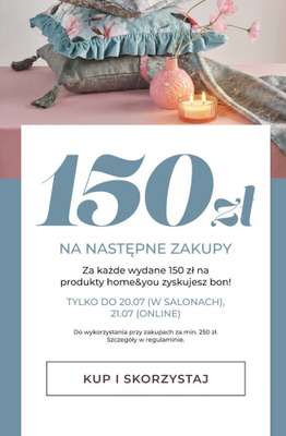 home&you - gazetka promocyjna Bon 150 zł za każde wydane 100 zł od czwartku 02.07 do wtorku 21.07