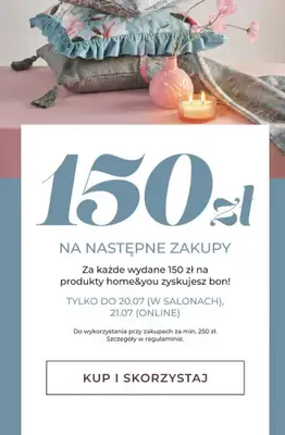 home&you - gazetka promocyjna Bon 150 zł za każde wydane 100 zł od czwartku 02.07 do wtorku 21.07