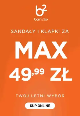 Born2be - gazetka promocyjna Sandały i klapki za max 49,99 zł od piątku 03.07 do wtorku 14.07