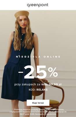 Greenpoint - gazetka promocyjna -25% przy zakupach od 99,99 zł od niedzieli 05.07 do poniedziałku 06.07