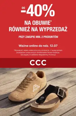 CCC - gazetka promocyjna Do -40% na wybrane modele obuwia przy zakupie min. 2 produktów od wtorku 07.07 do niedzieli 12.07