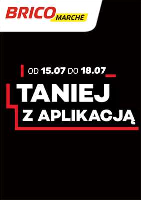 Bricomarche - gazetka promocyjna Taniej z Aplikacją! od środy 15.07 do soboty 18.07