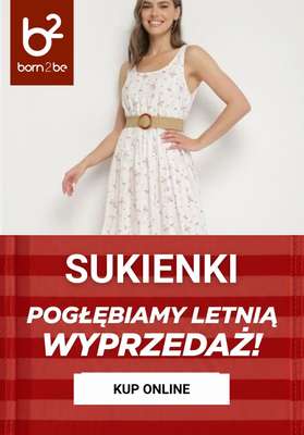 Born2be - gazetka promocyjna Sukienki na WYPRZEDAŻY od wtorku 14.07 do wtorku 21.07