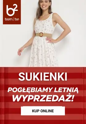 Born2be - gazetka promocyjna Sukienki na WYPRZEDAŻY od wtorku 14.07 do wtorku 21.07