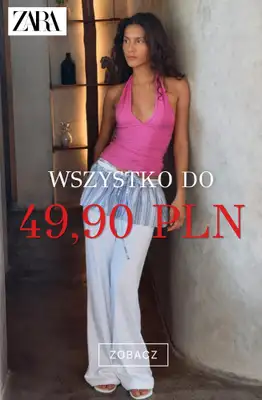 Zara - gazetka promocyjna Wszystko do 49,90 zł od wtorku 21.07 