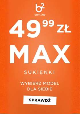 Born2be - gazetka promocyjna Sukienki za max 49,99 zł od wtorku 21.07 do czwartku 30.07