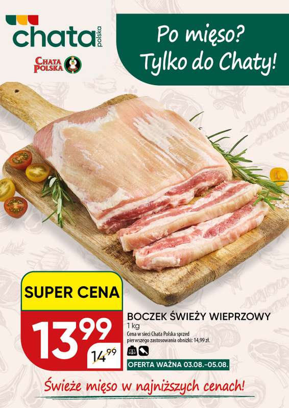 Chata Polska - gazetka promocyjna Po mięso? Tylko do Chaty! 03-05.08  do środy 05.08
