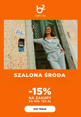 Born2be - gazetka promocyjna Szalona środa -15% na zakupy od 120 zł od środy 22.07 do czwartku 23.07