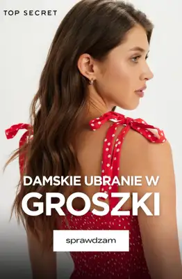 Top Secret - gazetka promocyjna Damskie ubrania w GROSZKI od środy 22.07 