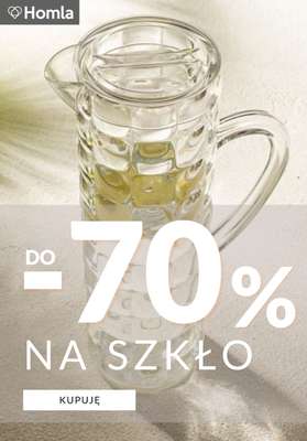 Homla - gazetka promocyjna Do -70% na szkło od niedzieli 26.07 