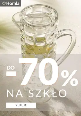 Homla - gazetka promocyjna Do -70% na szkło od niedzieli 26.07 